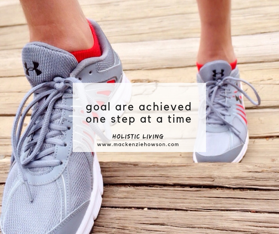 GOALS ARE ACHIEVED ONE STEP AT A TIME