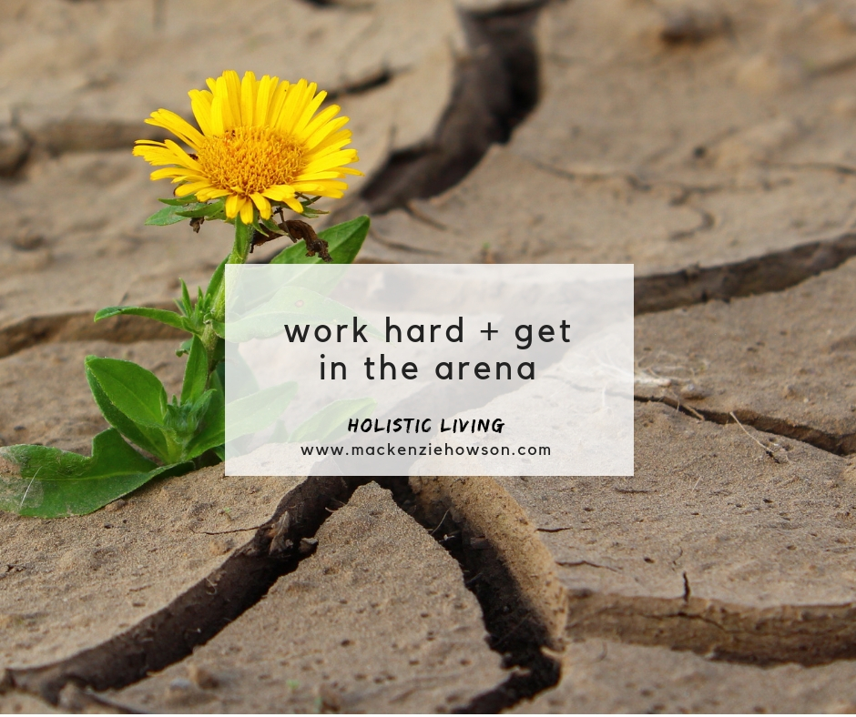 WORK HARD + GET IN THE ARENA