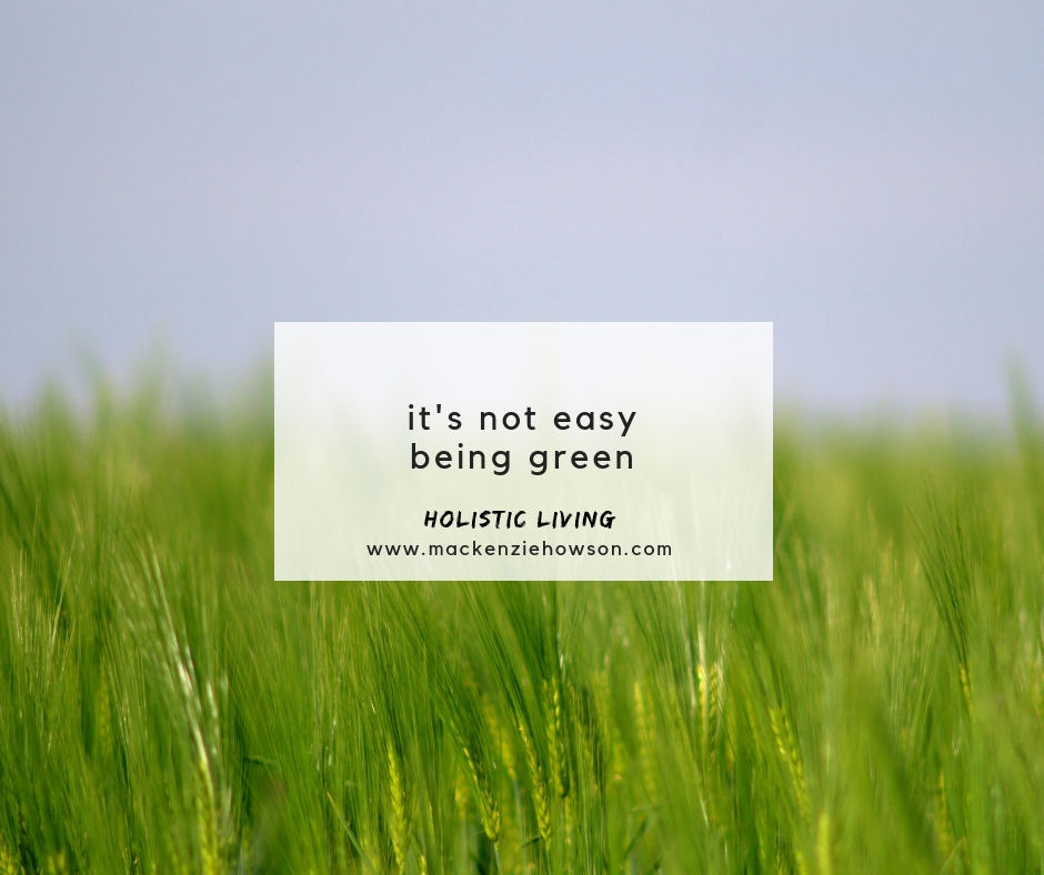 IT’S NOT EASY BEING GREEN