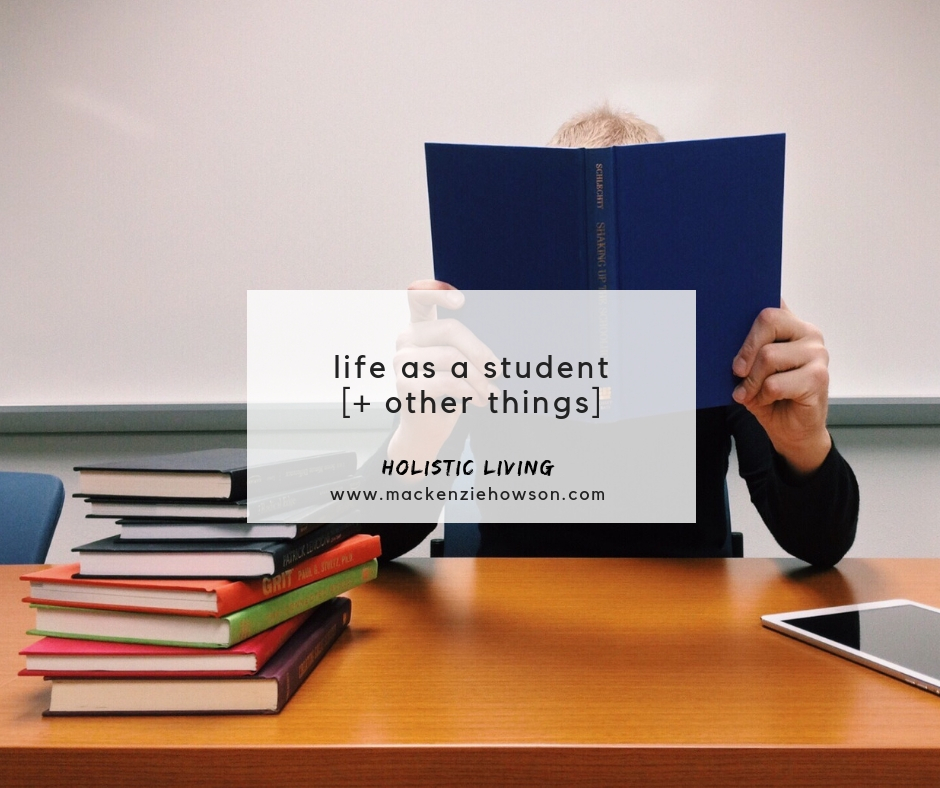 LIFE AS A STUDENT [+ OTHER THINGS]