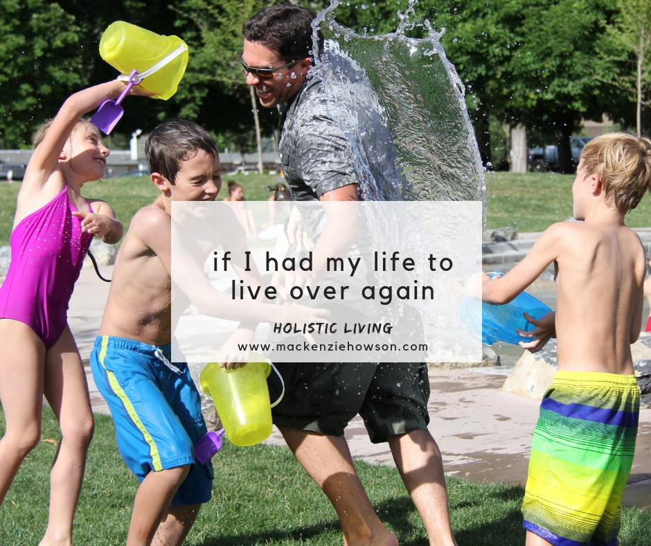 IF I HAD MY LIFE TO LIVE OVER AGAIN