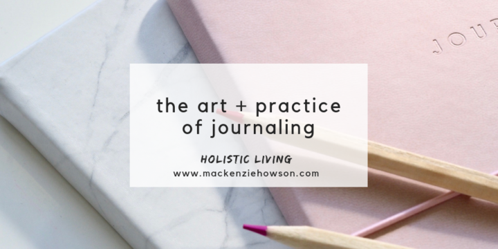 THE ART + PRACTICE OF JOURNALING